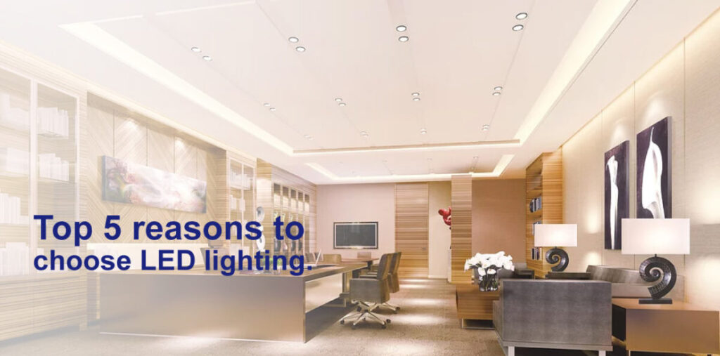 Top 5 reasons to choose LED lighting